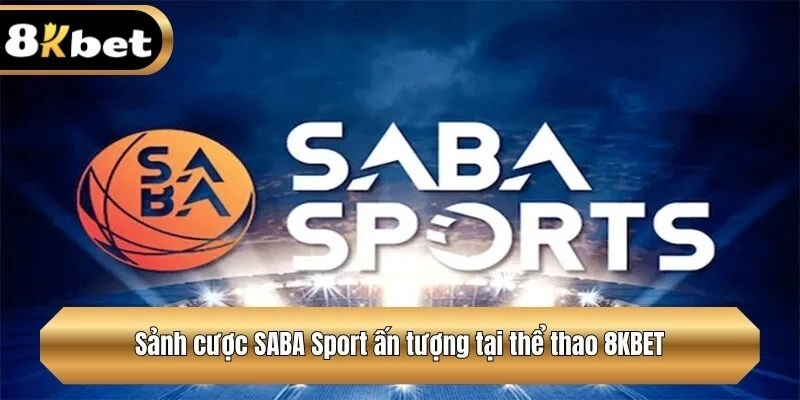 Sảnh cược SABA Sport ấn tượng
