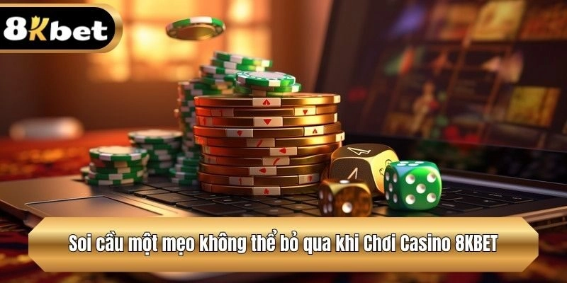 Soi cầu một trong những mẹo khi tham gia Casino 8KBET